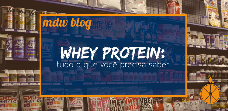 Whey protein, tudo o que você precisa saber
